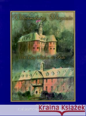 Williamsburg, Virginia: A City Before the State: An Illustrated History Martha Hamilton-Phillips Robert P. Maccubbin 9780813920115 University of Virginia Press - książka