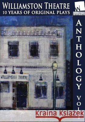 Williamston Anthology: 10 Years of Original Theatre Tony Caselli Annie Martin Suzi Regan 9781944540135 Sordelet Ink - książka