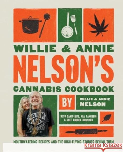 Willie and Annie Nelson's Cannabis Cookbook: Mouthwatering Recipes and the High-Flying Stories Behind Them Annie Nelson 9781668043431 Simon & Schuster - książka