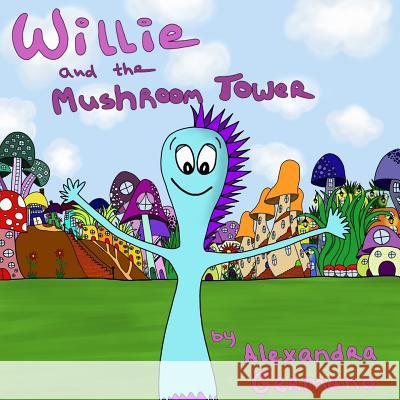 Willie and the Mushroom Tower Alexandra Germano 9781546780908 Createspace Independent Publishing Platform - książka
