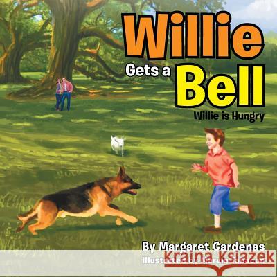 Willie Gets a Bell: Willie Is Hungry Margaret Cardenas 9781483661223 Xlibris Corporation - książka