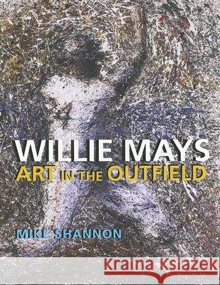 Willie Mays: Art in the Outfield Shannon, Mike 9780817315405 University Alabama Press - książka