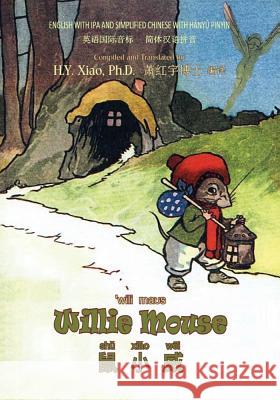 Willie Mouse (Simplified Chinese): 10 Hanyu Pinyin with IPA Paperback B&w H. Y. Xia Alta Tabor Florence White Williams 9781505846553 Createspace Independent Publishing Platform - książka