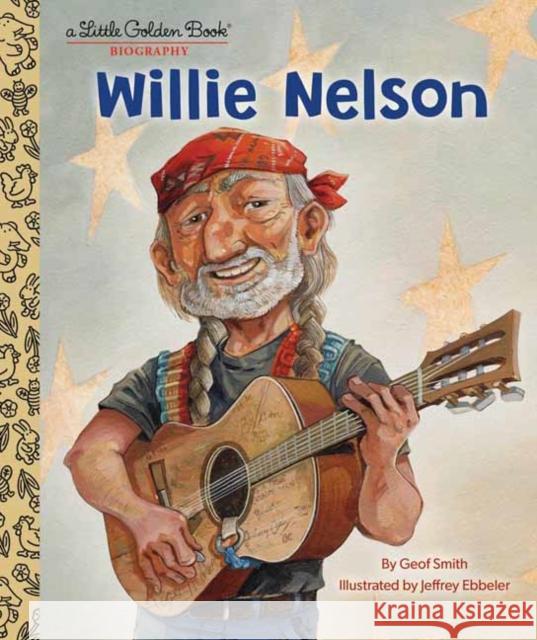 Willie Nelson: A Little Golden Book Biography Geof Smith 9780593481899 Random House USA Inc - książka