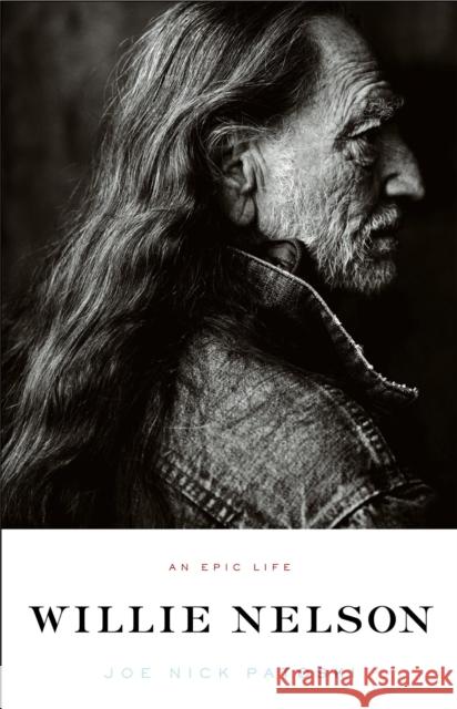 Willie Nelson: An Epic Life Joe Nick Patoski 9780316017794 Back Bay Books - książka