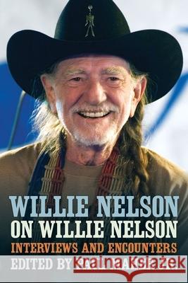 Willie Nelson on Willie Nelson: Interviews and Encounters with Willie Nelson Paul Maher 9780897333634 Chicago Review Press - książka