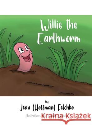 Willie the Earthworm Jean (hoffman) Fetchko 9781648042355 Dorrance Publishing Co. - książka