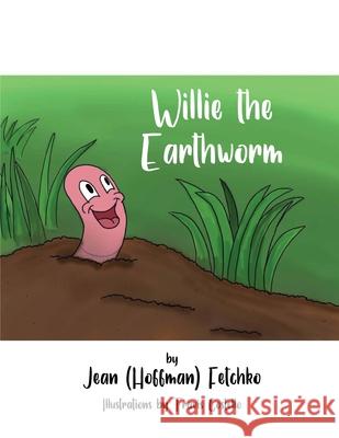 Willie the Earthworm Jean (hoffman) Fetchko 9781649130983 Dorrance Publishing Co. - książka