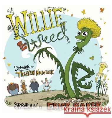 Willie The Weed: An Inspiring Children's Book About Diversity, Inclusion, Perseverance, and Belonging Erick Baker Tristan Napotnik 9781736389102 Two Left Feet Music - książka