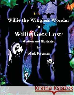 Willie the Wingless Wonder in Willie Gets Lost! Mark Freeman 9781535548007 Createspace Independent Publishing Platform - książka