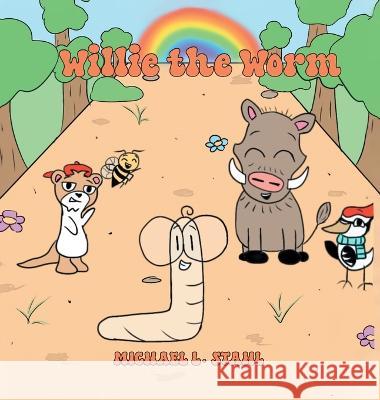 Willie the Worm Michael L. Stahl Sophia T. Tangredi 9781643147949 Authors Press - książka