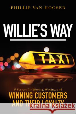 Willie's Way: 6 Secrets for Wooing, Wowing, and Winning Customers and Their Loyalty Phillip Va 9781640951440 Sound Wisdom - książka