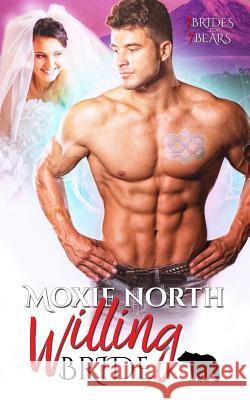 Willing Bride: 7 Brides for 7 Bears Moxie North 9781717254436 Createspace Independent Publishing Platform - książka