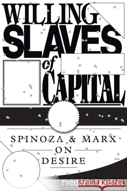 Willing Slaves of Capital: Spinoza and Marx on Desire Frederic Lordon 9781781681602 Verso - książka