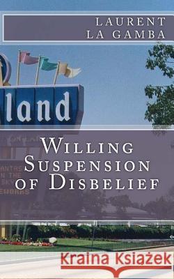 Willing Suspension of Disbelief Laurent L 9781502941053 Createspace - książka