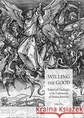 Willing the Good: Empirical Challenges to the Explanation of Human Behavior Gabriele De Anna 9781443841511 Cambridge Scholars Publishing - książka