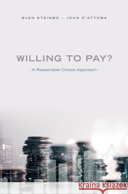 Willing to Pay?: A Reasonable Choice Approach Sven H. Steinmo John D'Attoma 9780198796824 Oxford University Press, USA - książka