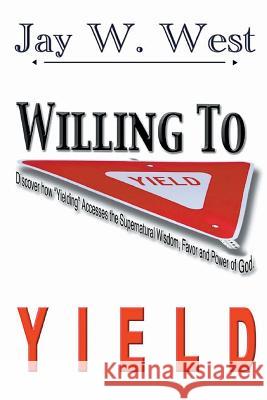 Willing to Yield Jay W. West 9781684118892 Rwg Publishing - książka