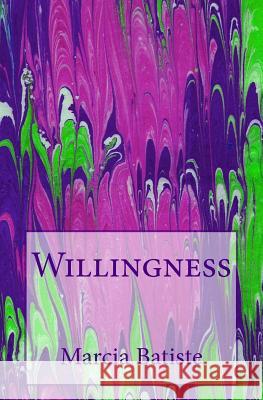 Willingness Marcia Batiste 9781505406320 Createspace Independent Publishing Platform - książka