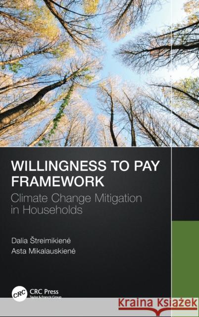 Willingness to Pay Framework: Climate Change Mitigation in Households Dalia Streimikiene Asta Mikalauskiene 9780367643768 CRC Press - książka