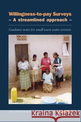 Willingness-To-Pay Surveys - A Streamlined Approach: Guidance Notes for Small Town Water Services Wedgewood, Alison 9781843800149 WEDC - książka