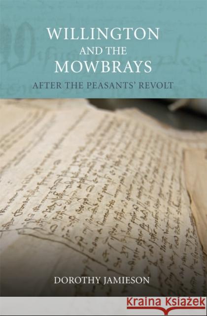 Willington and the Mowbrays: After the Peasants' Revolt Dorothy Jamieson 9780851550824 Bedfordshire Historical Record Society - książka