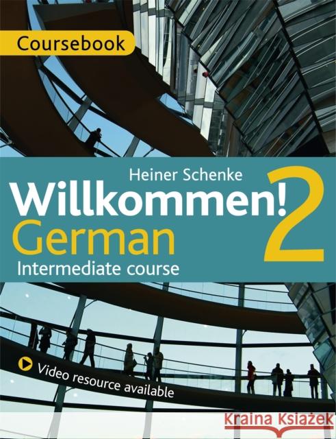 Willkommen! 2 German Intermediate course: Course Pack Heiner Schenke 9781473601390 John Murray Language - książka