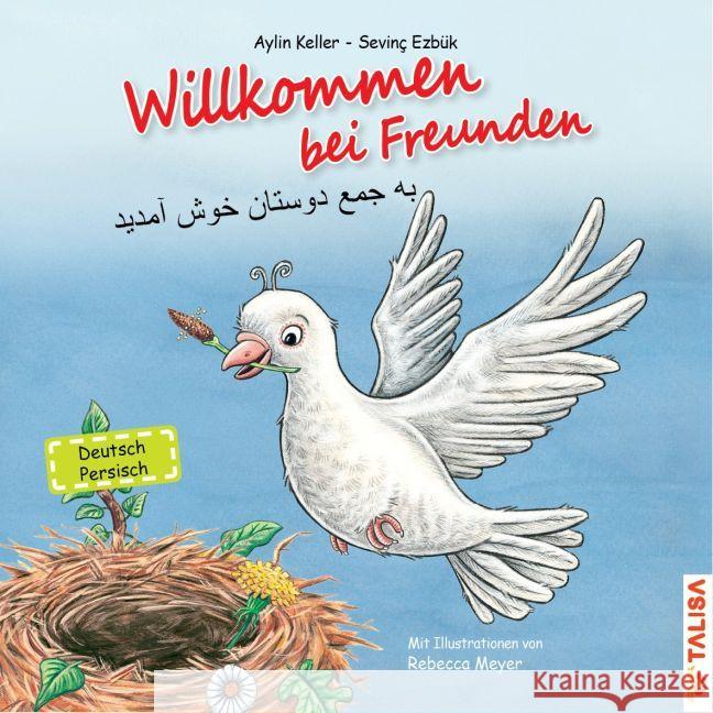 Willkommen bei Freunden, Deutsch-Persisch : Bilderbuch Keller, Aylin; Ezbük, Sevinç 9783939619543 Talisa - książka