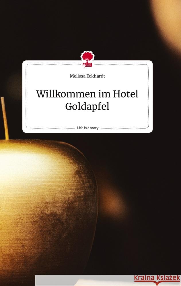 Willkommen im Hotel Goldapfel. Life is a Story - story.one Eckhardt, Melissa 9783710811951 story.one publishing - książka