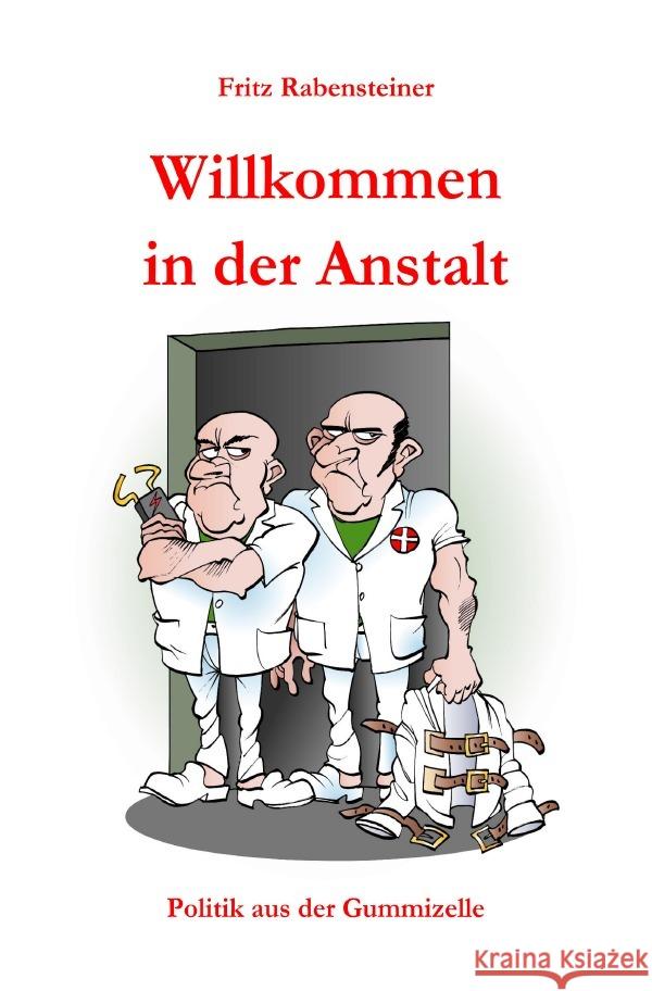 Willkommen in der Anstalt Rabensteiner, Fritz 9783754963111 epubli - książka