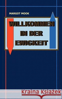 Willkommen in der Ewigkeit Margot Mook 9783831101818 Books on Demand - książka