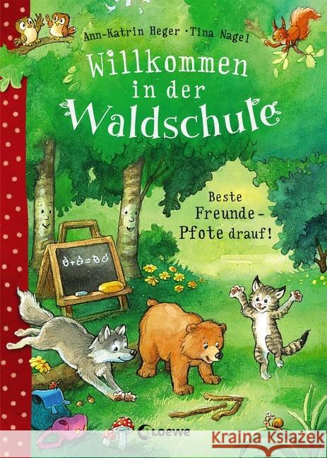Willkommen in der Waldschule - Beste Freunde - Pfote drauf! : zum Vorlesen ab 5 Jahre Heger, Ann-Katrin 9783785586419 Loewe Verlag - książka