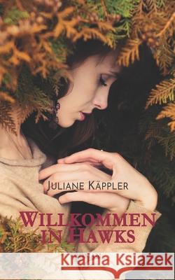 Willkommen in Hawks Juliane Kappler   9781507732892 Createspace Independent Publishing Platform - książka