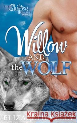 Willow and the Wolf Elizabeth Kelly 9781926483382 Kelly Ketchell - książka