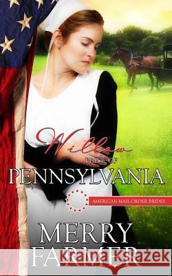 Willow: Bride of Pennsylvania Merry Farmer 9781518879401 Createspace - książka