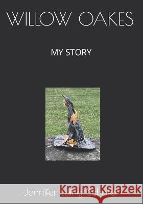 Willow Oakes: My Story Jennifer Luing Schafer 9798352345450 Independently Published - książka