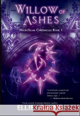 Willow of Ashes: NecroSeam Chronicles Book One Raine, Ellie 9781732041530 Scynthefy Press, LLC - książka