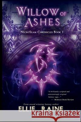 Willow of Ashes: NecroSeam Chronicles Book One Raine, Ellie 9781732041561 Scynthefy Press, LLC - książka