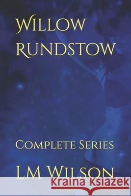 Willow Rundstow: Complete Series LM Wilson 9781082418327 Independently Published - książka