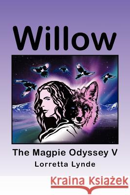 Willow: The Magpie Odyssey V Lynde, Lorretta 9781475936469 iUniverse.com - książka