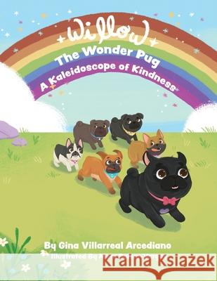 Willow the Wonder Pug: A Kaleidoscope of Kindness Gina Villarrea 9781962407694 Kate Butler Books - książka