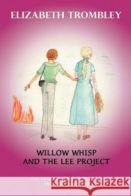 Willow Whisp and the Lee Project: The Ominous Tale of Martha and Her Champion Elizabeth Trombley 9781524542092 Xlibris - książka