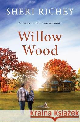 Willow Wood: A Sweet Small Town Romance Sheri Richey 9781648715174 Cagelink - książka