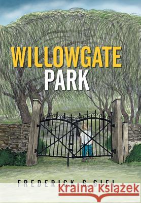 Willowgate Park Frederick G. Giel 9781503530201 Xlibris Corporation - książka