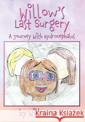 Willow's Last Surgery: A Journey With Hydrocephalus Willow West, Evan West 9781547164912 Createspace Independent Publishing Platform - książka