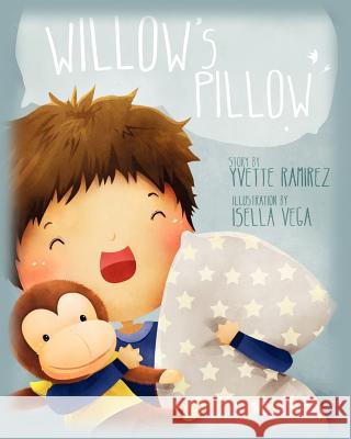 Willow's Pillow Yvette Coloma Ramirez Isella Vega 9781475268027 Createspace Independent Publishing Platform - książka