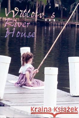 Willow's River House Susan J. Baker 9781414008998 Authorhouse - książka