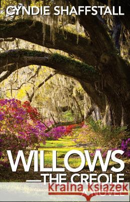 Willows: The Creole Cyndie Shaffstall 9781511957830 Createspace - książka