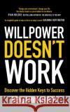 Willpower Doesn't Work: Discover the Hidden Keys to Success Benjamin, Jr. Hardy 9780349417943 Little, Brown Book Group