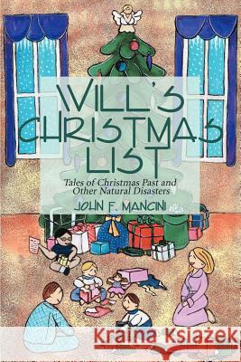 Will's Christmas List: Tales of Christmas Past and Other Natural Disasters Mancini, John F. 9780595088690 Writer's Showcase Press - książka